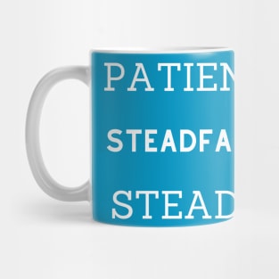 Patient & Steadfast & Steady Mug